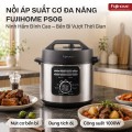 Đánh Giá Thiết Kế Nồi Áp Suất FujiHome PS04 Và PS06 Đánh Giá Thiết Kế Nồi Áp Suất FujiHome PS04 Và PS06