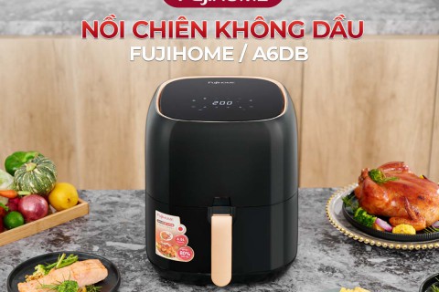 Nồi Chiên Fujihome: Chất Lượng Nhật - Tiết Kiệm 30% Chi Phí