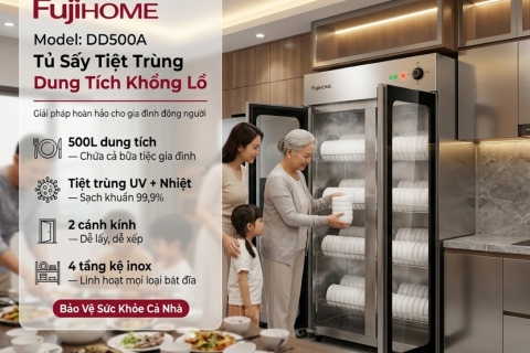 Tủ Sấy Chén Bát Fujihome DD500A: Chân Ái Cho Gia Đình Đông Người