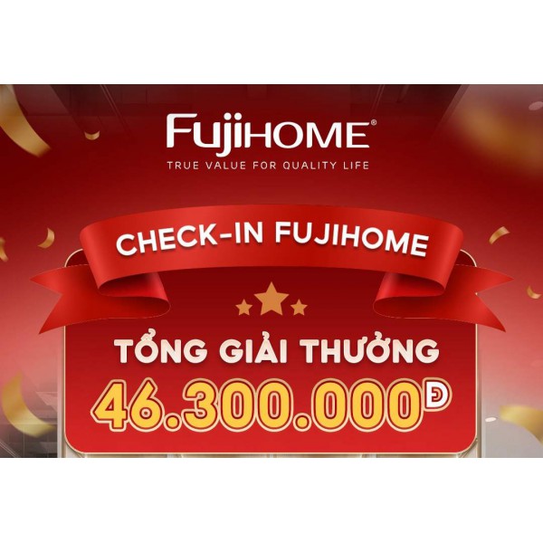 MINIGAME: CHECK-IN FUJIHOME – RINH NGAY 15 TRIỆU ĐỒNG TIỀN MẶT!