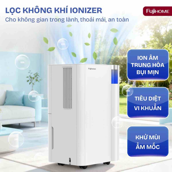 CÔNG NGHỆ IONIZER TRÊN MÁY HÚT ẨM FUJIHOME 2026: NÂNG TẦM KHÔNG GIAN SỐNG