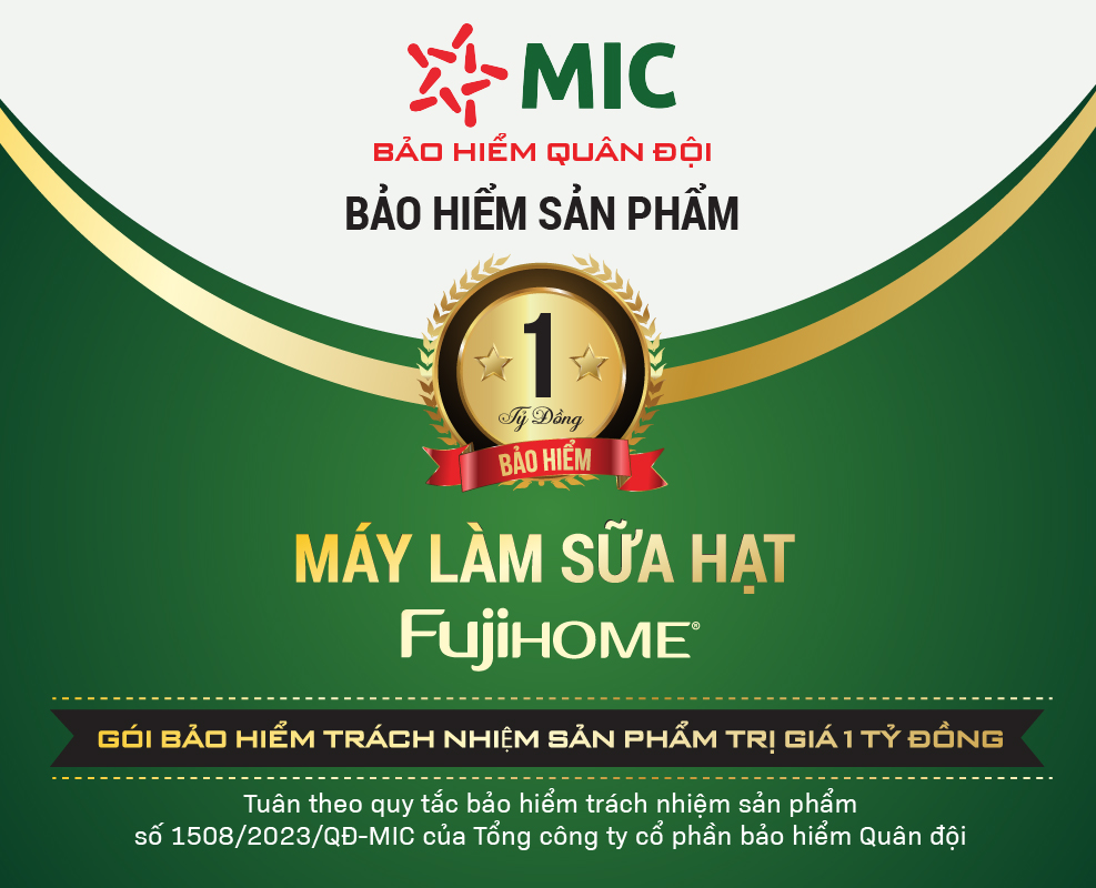 bảo hiểm quân đội MIC cho máy làm sữa hạt Fujihome